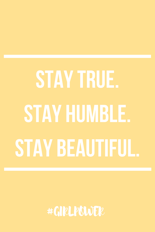 1 STAY TRUE.STAY HUMBLE.STAY BEAUTIFUL.-2